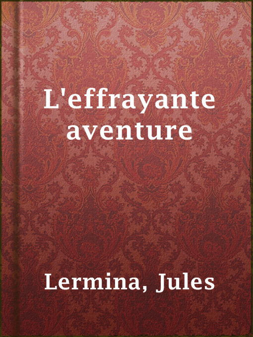 Title details for L'effrayante aventure by Jules Lermina - Available